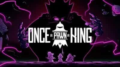 Once a Pawn a King