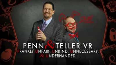 Penn & Teller VR: Frankly Unfair, Unkind, Unnecessary, & Underhanded