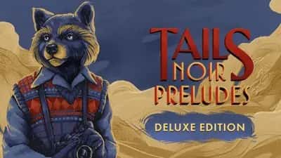 Tails Noir Preludes - Deluxe Edition