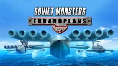 Soviet Monsters: Ekranoplans