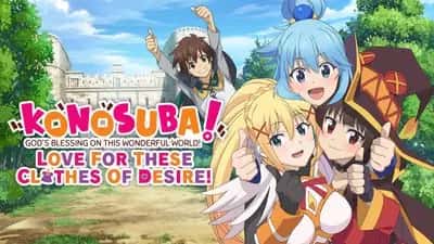 KONOSUBA - God's Blessing on this Wonderful World! Love For These Clothes Of Desire!