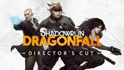 Shadowrun: Dragonfall - Director's Cut