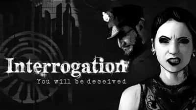 Interrogation: You will be deceived