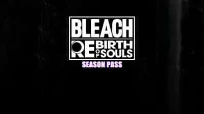 BLEACH Rebirth of Souls - Season Pass