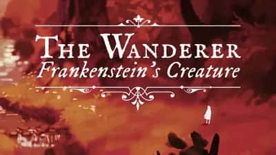 The Wanderer: Frankenstein’s Creature